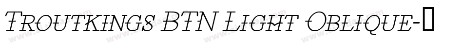 Troutkings BTN Light Oblique字体转换